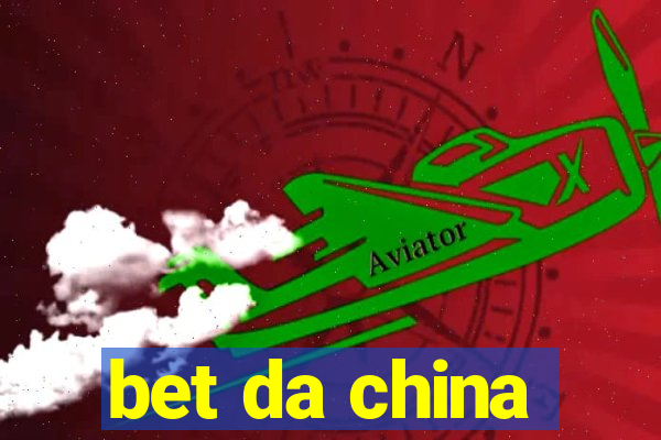 bet da china